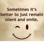 sometimes-its-better-to-just-remain-silent-and-smile-5049749.png